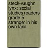 Steck-Vaughn Lynx: Social Studies Readers Grade 5 Stranger In His Own Land door Zu Vincent