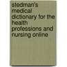 Stedman's Medical Dictionary for the Health Professions and Nursing Online by Stedman's