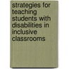 Strategies For Teaching Students With Disabilities In Inclusive Classrooms by Mary C. Provost