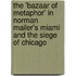 The 'Bazaar Of Metaphor' In Norman Mailer's Miami And The Siege Of Chicago