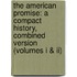 The American Promise: A Compact History, Combined Version (volumes I & Ii)