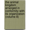 The Animal Kingdom Arranged In Conformity With Its Organization (Volume 8) by Professor Georges Cuvier