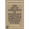 The Art Of Narration In Wolfram's Parzival And Albrecht's Jungerer Titurel door Parshall Linda B.