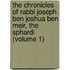 The Chronicles Of Rabbi Joseph Ben Joshua Ben Meir, The Sphardi (Volume 1)