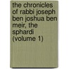 The Chronicles Of Rabbi Joseph Ben Joshua Ben Meir, The Sphardi (Volume 1) by Sarah Joseph