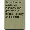 The Columbia Reader On Lesbians And Gay Men In Media, Society And Politics by Larry Gross