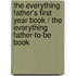 The Everything Father's First Year Book / The Everything Father-to-Be Book