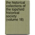 The Historical Collections Of The Topsfield Historical Society (Volume 18)