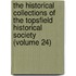 The Historical Collections Of The Topsfield Historical Society (Volume 24)