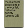 The Historical Collections Of The Topsfield Historical Society (Volume 25) by George Francis Dow