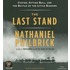 The Last Stand: Custer, Sitting Bull, And The Battle Of The Little Bighorn