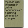 The Lead User Influence In Online Communities " A Gaming Community Example by Tobias Fritsch