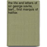 The Life And Letters Of Sir George Savile, Bart., First Marquis Of Halifax door Helen Charlotte Foxcroft