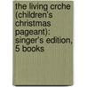 The Living Crche (Children's Christmas Pageant): Singer's Edition, 5 Books by Jean Shafferman