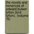 The Novels And Romances Of Edward Bulwer Lytton (Lord Lytton). (Volume 15)