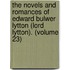 The Novels And Romances Of Edward Bulwer Lytton (Lord Lytton). (Volume 23)