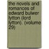 The Novels And Romances Of Edward Bulwer Lytton (Lord Lytton). (Volume 29)