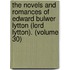 The Novels And Romances Of Edward Bulwer Lytton (Lord Lytton). (Volume 30)