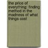 The Price Of Everything: Finding Method In The Madness Of What Things Cost