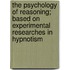 The Psychology Of Reasoning; Based On Experimental Researches In Hypnotism