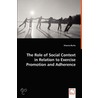 The Role Of Social Context In Relation To Exercise Promotion And Adherence door Shauna Burke