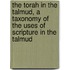 The Torah in the Talmud, a Taxonomy of the Uses of Scripture in the Talmud