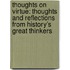 Thoughts On Virtue: Thoughts And Reflections From History's Great Thinkers