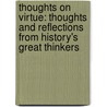 Thoughts On Virtue: Thoughts And Reflections From History's Great Thinkers door Forbes Magazine