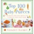 Top 100 Baby Purees: 100 Quick And Easy Meals For A Healthy And Happy Baby