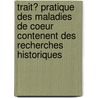 Trait? Pratique Des Maladies De Coeur Contenent Des Recherches Historiques by J. Pigeaux