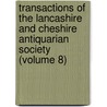 Transactions Of The Lancashire And Cheshire Antiquarian Society (Volume 8) by Lancashire And Cheshire Society