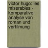 Victor Hugo: Les Miserables - Komparative Analyse Von Roman Und Verfilmung door Kai-Uwe Heinz