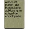 Wissen Ist Macht - Die Franzosische Aufklarung Im Spiegel Der Encyclopedie by Matthias Glotzner