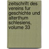 Zeitschrift Des Vereins Fur Geschichte Und Alterthum Schlesiens, Volume 33 door Richard Roepell