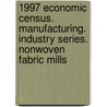 1997 Economic Census. Manufacturing. Industry Series. Nonwoven Fabric Mills door United States Bureau of the Census