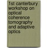 1St Canterbury Workshop On Optical Coherence Tomography And Adaptive Optics door Adrian Podoleanu