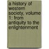 A History Of Western Society, Volume 1: From Antiquity To The Enlightenment
