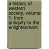 A History Of Western Society, Volume 1: From Antiquity To The Enlightenment by John P. McKay