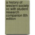 A History Of Western Society Vc With Student Research Companion 8th Edition