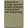 Advances In Nucleic Acid And Protein Analyses, Manipulation, And Sequencing by Patrick Limbach