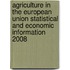 Agriculture in the European Union Statistical and Economic Information 2008