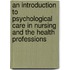 An Introduction To Psychological Care In Nursing And The Health Professions