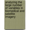 Analyzing The Large Number Of Variables In Biomedical And Satellite Imagery by Phillip I. Good