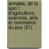 Annales, De La Soci T D'Agriculture, Sciences, Arts Et Commerce Du Puy (21)
