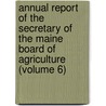 Annual Report Of The Secretary Of The Maine Board Of Agriculture (Volume 6) door Maine Board of Agriculture