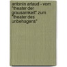 Antonin Artaud - Vom "Theater der Grausamkeit" zum "Theater des Unbehagens" door Anna Bockhoff