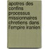 Apotres Des Confins Processus Missionnaires Chretiens Dans L'empire Iranien