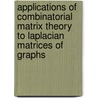 Applications Of Combinatorial Matrix Theory To Laplacian Matrices Of Graphs door Jason J. Molitierno