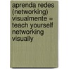 Aprenda Redes (Networking) Visualmente = Teach Yourself Networking Visually door Trejos Hermanos