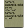 Barbara, Casandra, Celia En Los Infiernos/ Barbara, Casandra, Celia in Hell door Benito Pérez Galdós